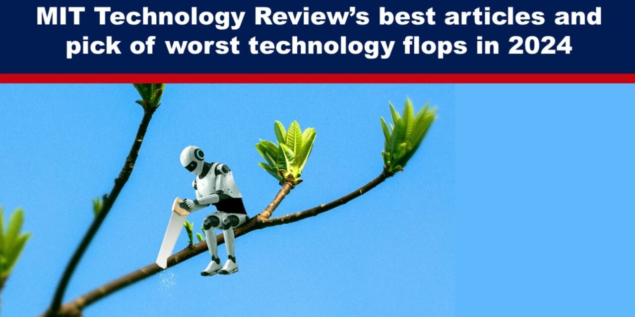 MIT Technology Review’s best articles and pick of worst technology flops in 2024