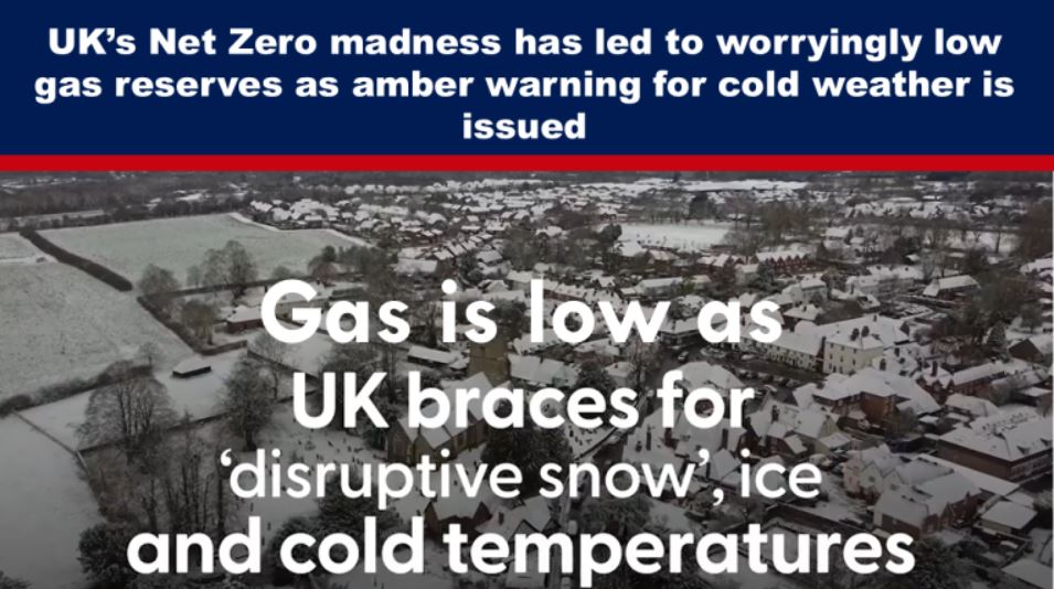 Britain’s Net Zero madness has led to worryingly low gas reserves as amber warning for cold weather is issued