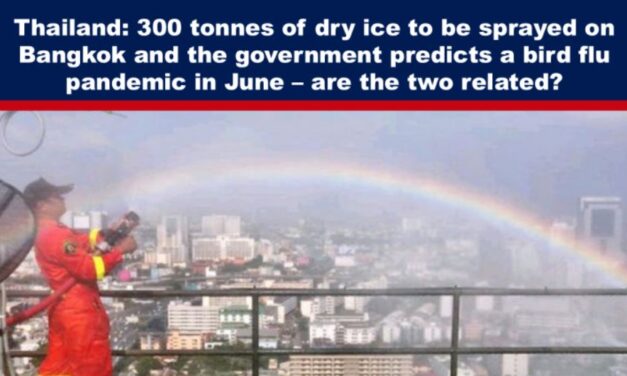 Thailand: 300 tonnes of dry ice to be sprayed on Bangkok and the government predicts a bird flu pandemic in June – are the two related?