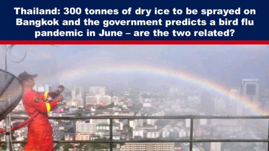 Thailand: 300 tonnes of dry ice to be sprayed on Bangkok and the government predicts a bird flu pandemic in June – are the two related?