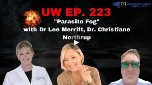 “Parasite Fog” with Dr Lee Merritt, Dr. Christiane Northrup | Unrestricted Warfare Ep. 223