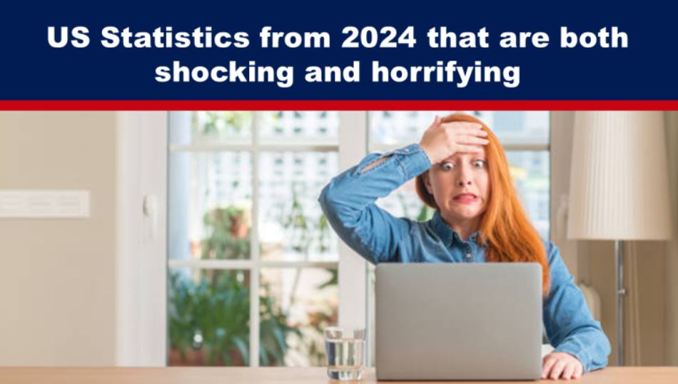 US Statistics from 2024 that are both shocking and horrifying