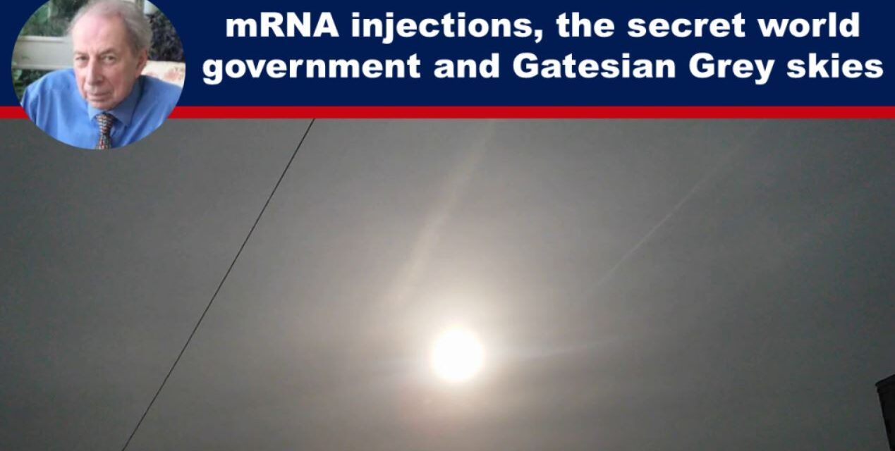 mRNA injections, the secret world government and Gatesian Grey skies