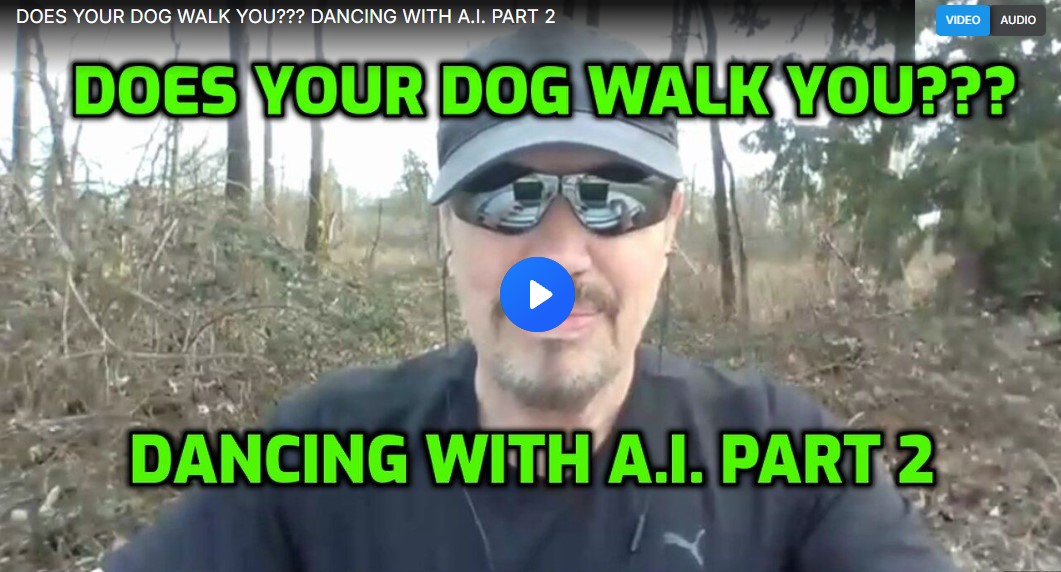 DOES YOUR DOG WALK YOU??? DANCING WITH A.I. PART 2