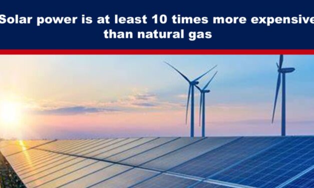 Solar power is at least 10 times more expensive than natural gas