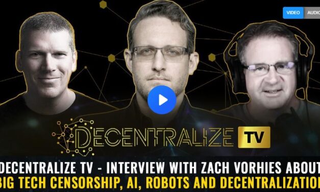 Decentralize TV – Interview with Zach Vorhies about Big Tech censorship, AI, robots and decentralization